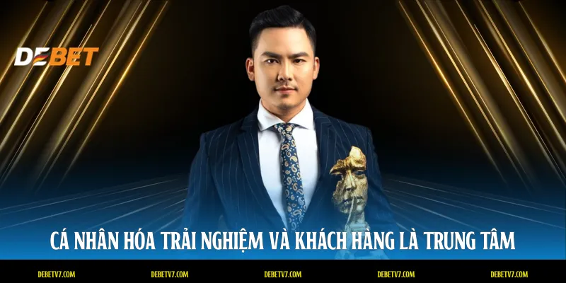 Cá nhân hóa trải nghiệm và khách hàng là trung tâm