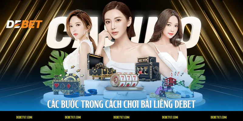 Các bước trong cách chơi bài liêng DEBET