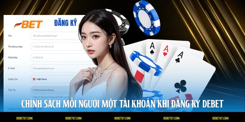 Chính sách mỗi người một tài khoản khi đăng ký DEBET