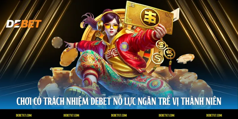 Chơi có trách nhiệm DEBET nỗ lực ngăn trẻ vị thành niên