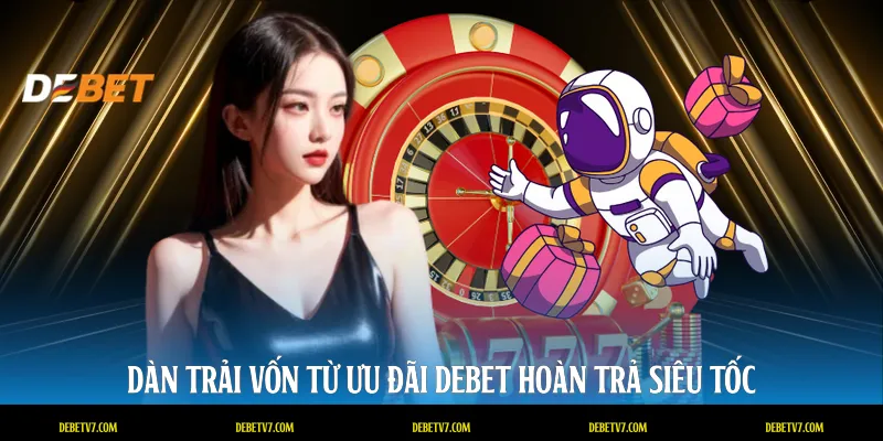 Dàn trải vốn từ ưu đãi DEBET hoàn trả siêu tốc
