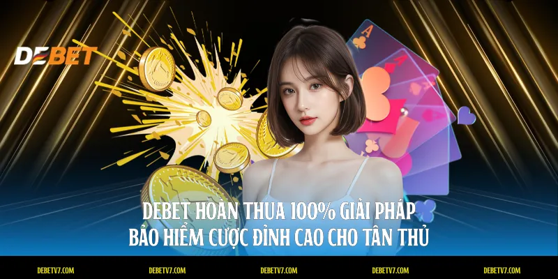 Debet hoàn thua 100%