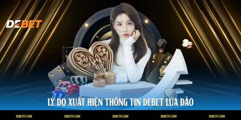 Lý do xuất hiện thông tin DEBET lừa đảo 