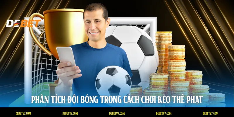 Phân tích đội bóng trong cách chơi kèo thẻ phạt