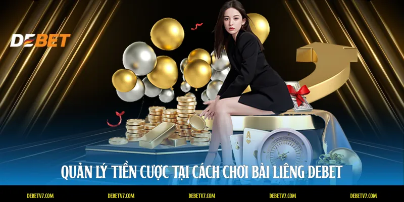 Quản lý tiền cược tại cách chơi bài liêng DEBET