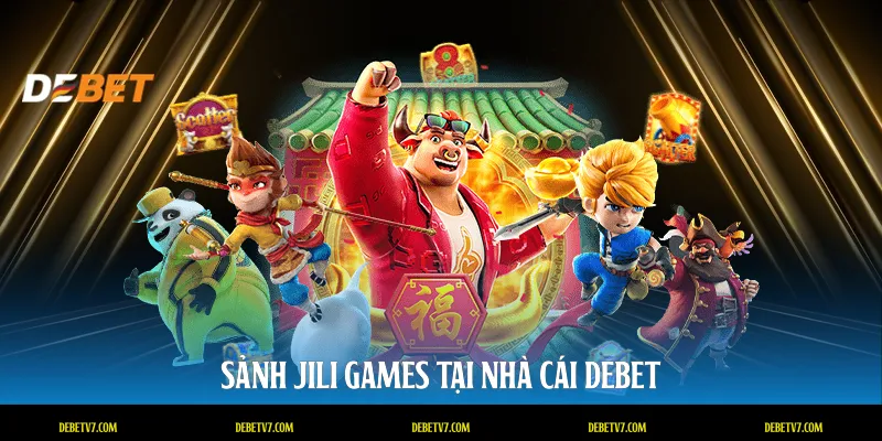 Sảnh Jili Games tại nhà cái DEBET
