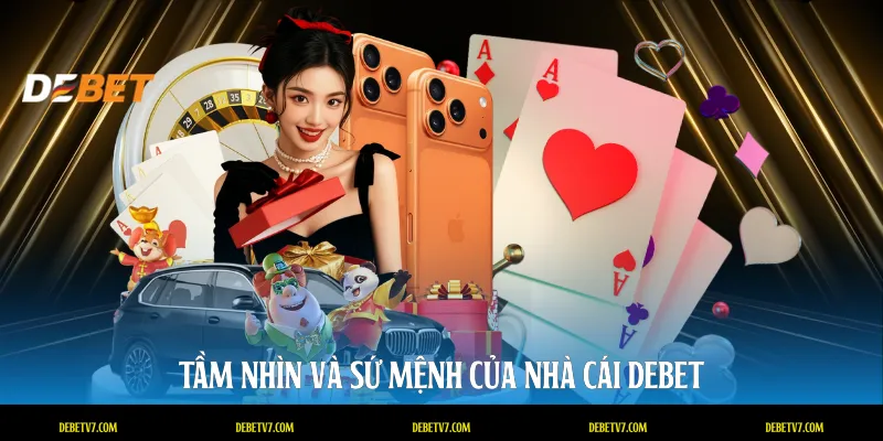 Tầm nhìn và sứ mệnh của nhà cái DEBET